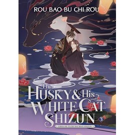 The Husky and His White Cat Shizun: Erha He Ta De Bai Mao Shizun (Novel) Vol. 3