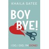 Boy BYE!: I DO, I DID, I'M DONE!