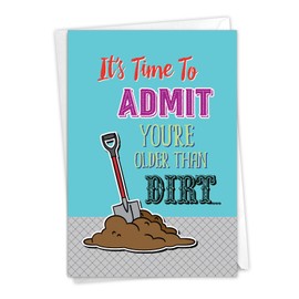 NobleWorks - Funny Happy Birthday Card with Envelope - Congrats Greeting Card for Elderly, Birthday Fun - Older than Dirt C6879BDG