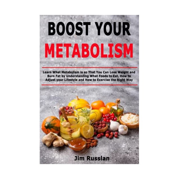 Boost Your Metabolism: Learn What Metabolism is so That You
