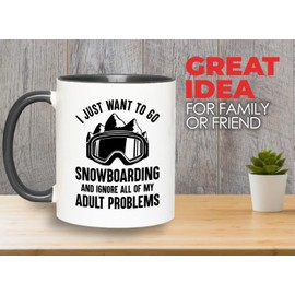Bubble Hugs Snowboard 2Tone Black Mug 11oz - i just want - Ski Snowboard Goggles Snowboarder Skiing Snowboarding Gift Skiers Hiking Mountain Snowboareing