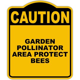 GARDEN POLLINATOR AREA PROTECT BEES Caution Yellow Black Aluminum Composite Sign 15 x 18 inches
