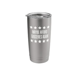 Maybe Afford Groceries Again Funny Inflation 2025 Stainless Steel Insulated Tumbler