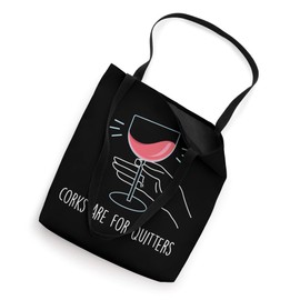 Corks Are For Quitters, Funny Wine Drinker Winery Gift Tote Bag