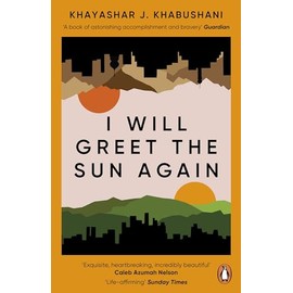 I Will Greet the Sun Again: 'Exquisite, heart-breaking, incredibly beautiful' Caleb Azumah Nelson