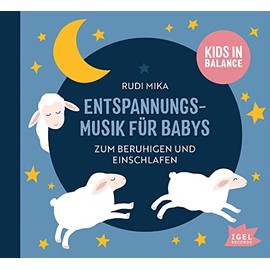 Kids in Balance. Entspannungsmusik für Babys: Zum Beruhigen und Einschlafen