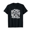 Bionic custom built with titanium parts - Knee Surgery T-Shirt