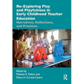 Re-Exploring Play and Playfulness in Early Childhood Teacher Education
