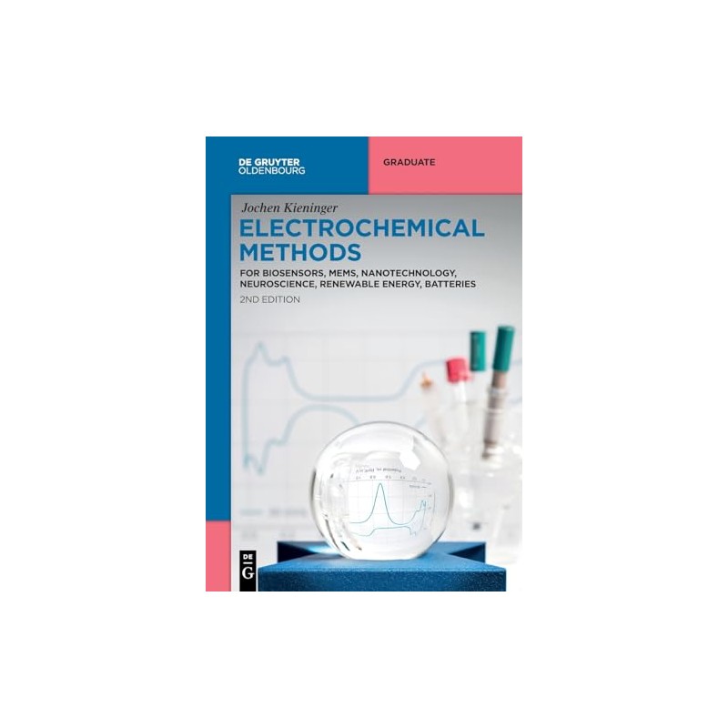 Electrochemical Methods: For Biosensors, MEMS, Nanotechnology, Neuroscience, Renewable Energy, Batteries