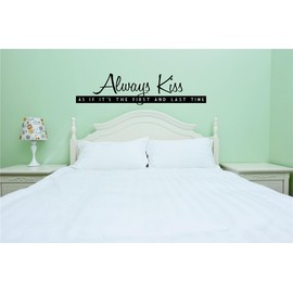 Peel & Stick Wall Decal Sticker Always Kiss As If Its The First and Last Time Love Quote Design Decor Picture Art Vinyl Mural - 22 Colors Available – Size 12 Inches X 30 Inches