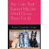  The Cats That Ruined My Life (And I Love