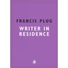 Francis Plug: Writer In Residence