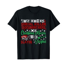 Serial Killer Documentary Christmas Movie Slayin or Sleighin T-Shirt
