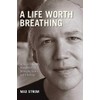 A Life Worth Breathing: A Yoga Master's Handbook of Strength,