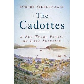 The Cadottes: A Fur Trade Family on Lake Superior
