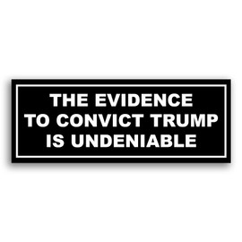 The Evidence to Convict Trump is Undeniable Sticker Decal Notebook Car Laptop 5.5"x2.5" (Color)