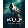 Wild Wolves: Majestic Wolf Coloring Book for Adults: Anti-Stress, Anxiety,