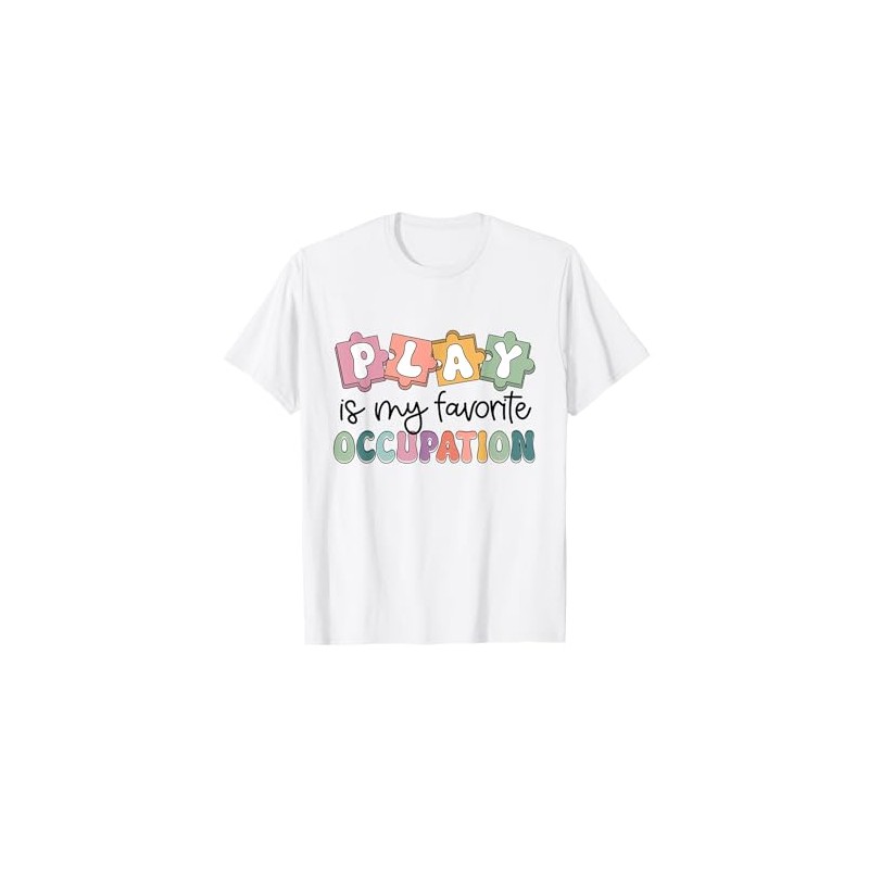 Occupational Therapy Play Is My Favorite Occupation OT Fine T-Shirt