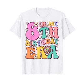 In My 8th Birthday Era Eight Bday 8 Year Old Birthday Girl T-Shirt