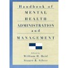 Handbook of Mental Health Administration and Management