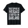 What Happens in Vegas Started in Oakland T-Shirt