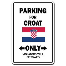 Parking for Croat ONLY Aluminum Sign Croatia Flag National Pride Love | Indoor/Outdoor | 10" Tall