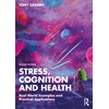 Stress, Cognition and Health: Real World Examples and Practical Applications