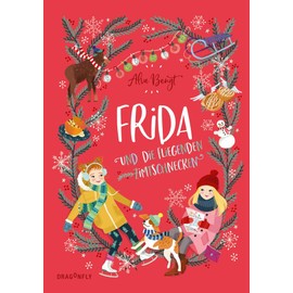 Frida und die fliegenden Zimtschnecken: Weihnachten in Schweden | Bullerbü für Schulkinder | Mädchenfreundschaft | Schwedische Weihnachten wie im Bilderbuch für Große