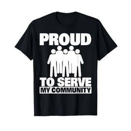 Proud To Serve My Community Volunteering T-Shirt