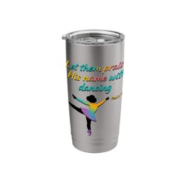 Praise God Psalms dance Ballerina for girls Colorful and fun Stainless Steel Insulated Tumbler