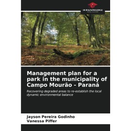 Management plan for a park in the municipality of Campo Mourão - Paraná: Recovering degraded areas to re-establish the local dynamic environmental balance