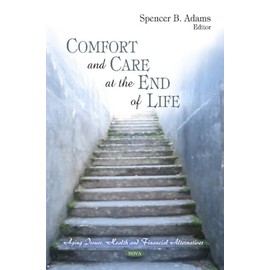 Comfort and Care at the End of Life (Aging Issues, Health and Financial Alternatives)