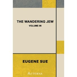 The Wandering Jew — Volume 06