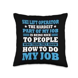 Ski Lift Operator Jobs Design Gondola Attendant Funny Lift Operator Saying Chairlift Ski Area Throw Pillow, 16x16, Multicolor