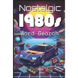Nostalgic Word Search Book: 1980s Themed Wordfind Puzzles For Adults With Easy To Read Print| 80 Puzzles| 6x9 inches|120 pages| Perfect Gift For Vacation, Holiday And Leisure Time