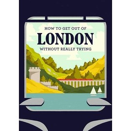 How To Get Out Of London Without Really Trying
