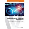 Edge Analytics im Predictive Maintenance: Optimierung der Informationsverarbeitung im Predictive