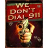 Nostalgia Signs We Don't Dial 911 Metal Sign, 32 cm
