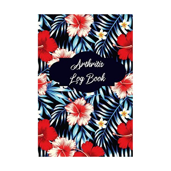Arthritis Log Book: Guided Journal to Track Rheumatoid Arthritis Pain,
