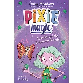 Pixie Magic: Emerald and the Friendship Bracelet: Book 1