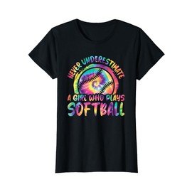 Never Underestimate A Girl Who Plays Softball Women Girls T-Shirt