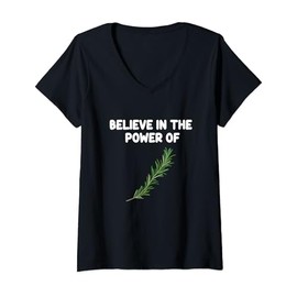 Womens Believe In The Power Of Rosemary Aromatic Herbs Culinary V-Neck T-Shirt