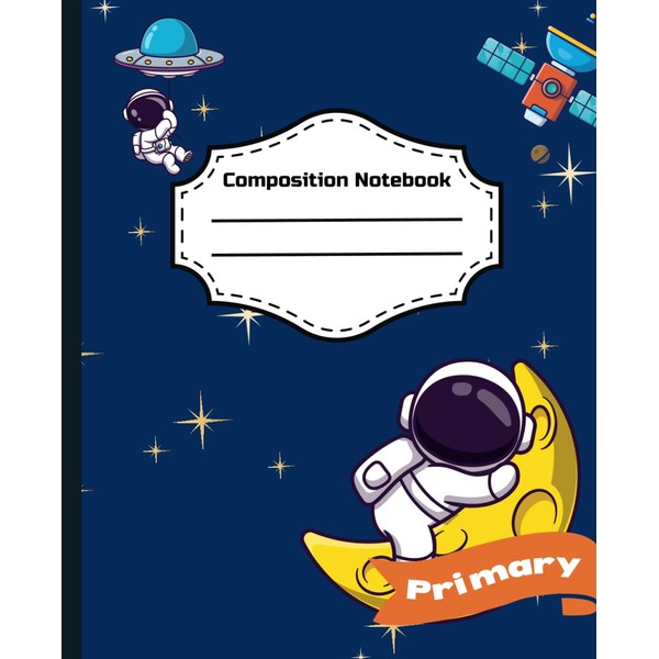 Astronaut Composition PRIMARY Notebook Edition: Custom Notebook for Kids 4-7