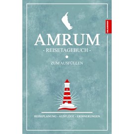 Amrum Reisetagebuch zum Ausfüllen: Nordseeinsel Amrum Geschenke zum Wandern, Fahrrad Fahren, Strandurlaub und Camping / Gadget Nordsee Tagebuch / ... den Urlaub / Reise Souvenirs (German Edition)