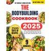 The Bodybuilding Cookbook 2025: Fuel Your Gains with 2500 Days