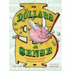 Dollars & Sense: A Kid's Guide to Using--Not Losing--Money