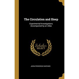 The Circulation and Sleep: Experimental Investigations Accompanied by an Atlas