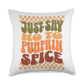 Just Say No to Pumpkin Spice Funny Anti Pumpkin Spice Season Throw Pillow