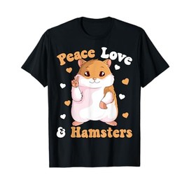 Peace Love Hamsters Hammy Hamster Lover Girls Women T-Shirt