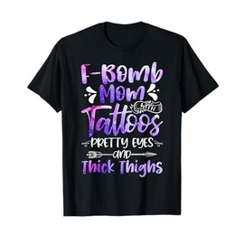 Tie Dye F-Bomb Mom With Tattoos Pretty Eyes And Thick Thighs T-Shirt